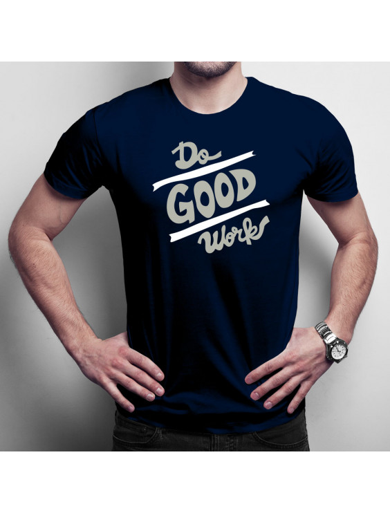 Do good works