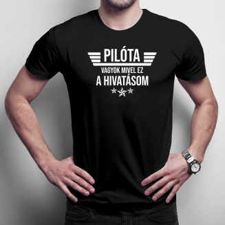 Pilóta vagyok, mivel ez a hivatásom