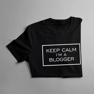 Keep calm I'm a blogger
