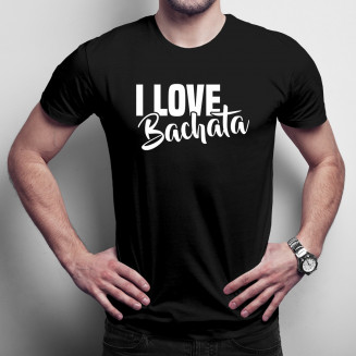 I love bachata - Férfi póló felirattal