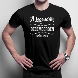 A legendák decemberben születnek - Férfi póló felirattal