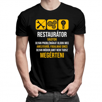 Restaurátor vagyok – olyan problémákat oldok meg, amelyekről fogalmad sincs, olyan módon, amit nem tudsz megérteni