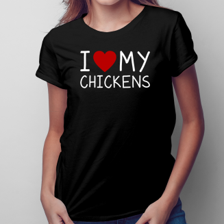 I love my chickens - Női póló felirattal