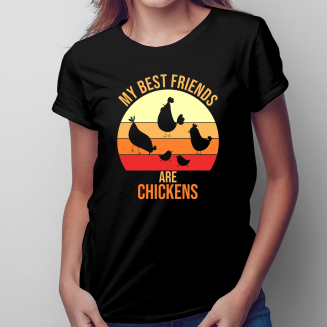 My best friends are chickens - Női póló felirattal