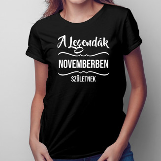 A legendák novemberben születnek - Női póló felirattal