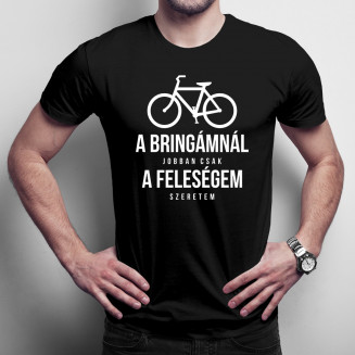A bringámnál jobban csak a feleségem szeretem - Férfi póló felirattal